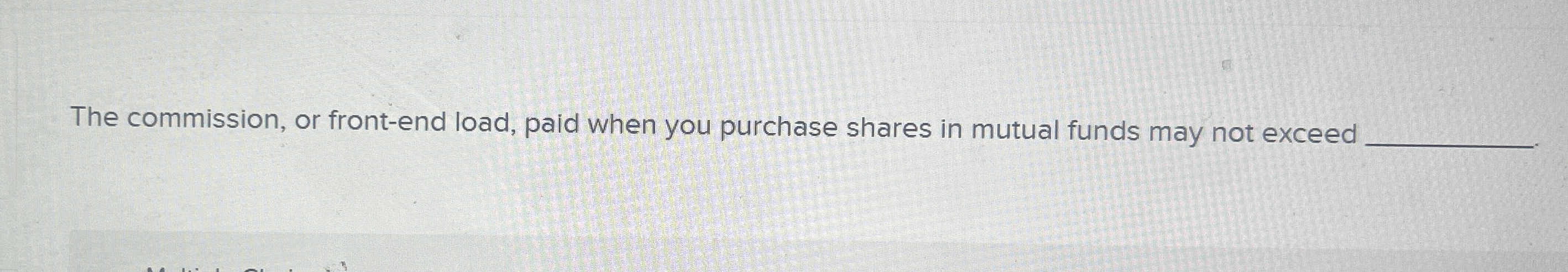  The commission, or front-end load, paid when you purchase shares in