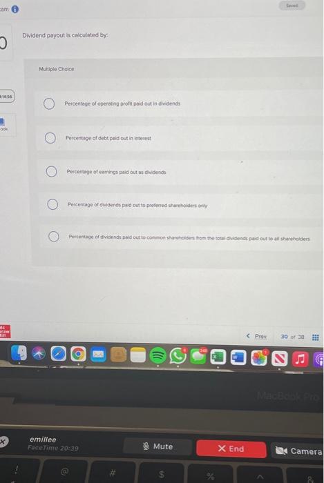  So cam Dividend payout is calculated by 3 Multiple Choice Percentage
