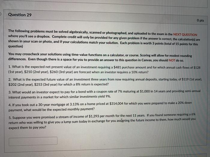  Question 29 O pts The following problems must be solved algebraically,