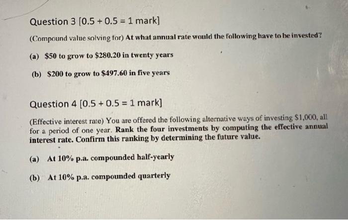  Question 3[0.5+0.5=1 mark ] (Compound value solving for) At what annual