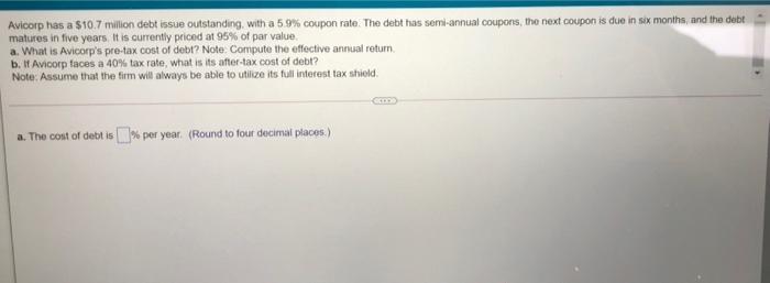  please round answer to four decimal places Avicorp has a $10.7