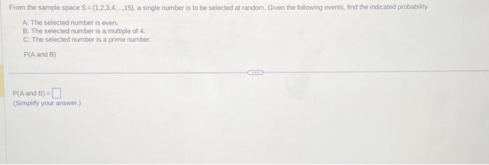 From the sample space S={1,2,3,4,,15}, a single number is to be