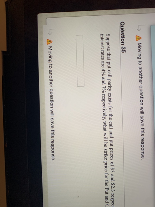  A Moving to another question will save this response. Question 35