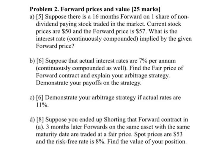 Problem 2. Forward prices and value [25 marks] a) [5] Suppose