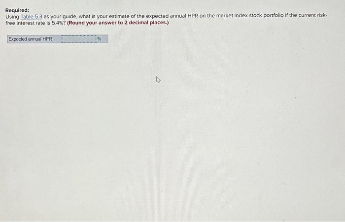 Required: Using Table 5.3 as your guide, what is your estimate