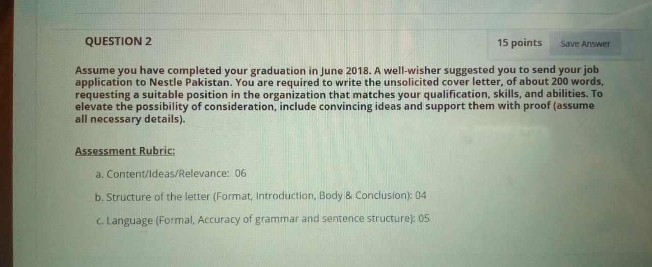  QUESTION 2 15 points Save Answer Assume you have completed your