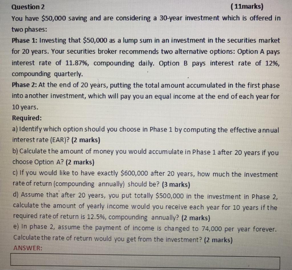  Question 2 (11marks) You have $50,000 saving and are considering a