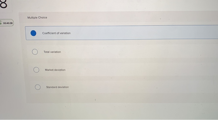  Multiple Choice 00.40.38 Coefficient of variation Total variation Market deviation Standard