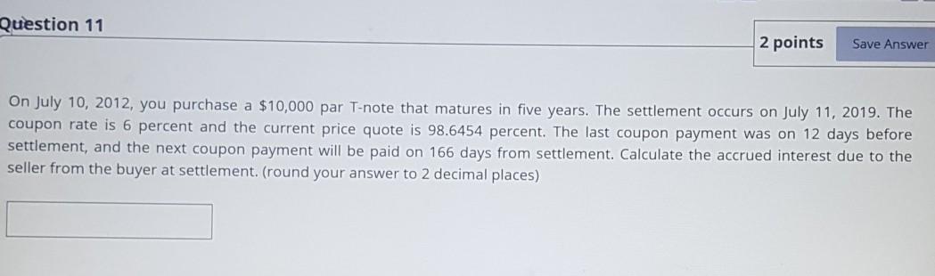  Question 11 2 points Save Answer On July 10, 2012, you