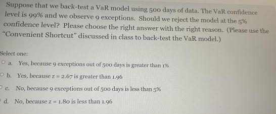  Suppose that we back-test a VaR model using 500 days of