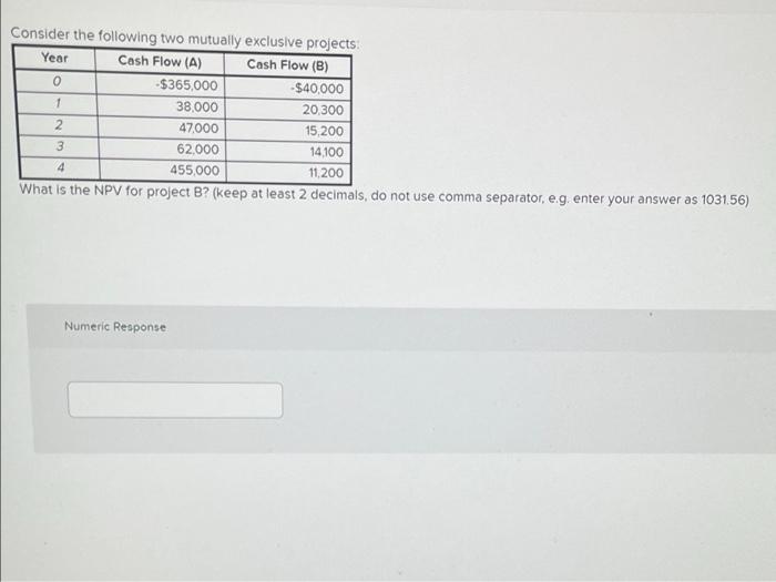 3 62,000 14100 4 455,000 11,200 What is the NPV for project