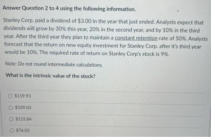  Answer Question 2 to 4 using the following information. Stanley Corp.