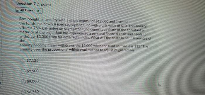  Question 7 (1 point) Listen Sam bought an annuity with a