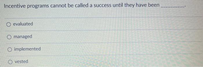  Incentive programs cannot be called a success until they have been