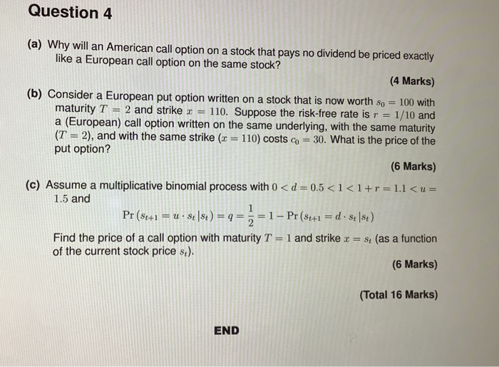  Question 4 (a) Why will an American call option on a