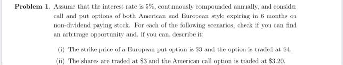  Problem 1. Assume that the interest rate is 5%, continuously compounded