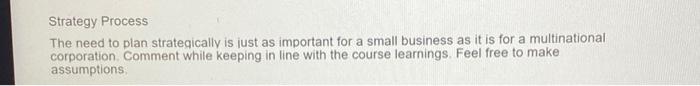  Strategy Process The need to plan strategically is just as important