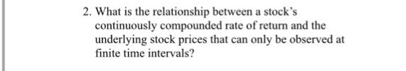  2. What is the relationship between a stock's continuously compounded rate