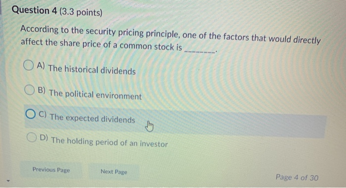  Question 4 (3.3 points) According to the security pricing principle, one
