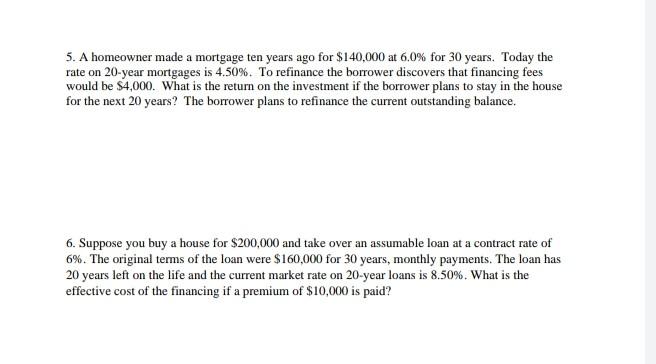 Please solve Question 5 and 6 both please 5. A homeowner