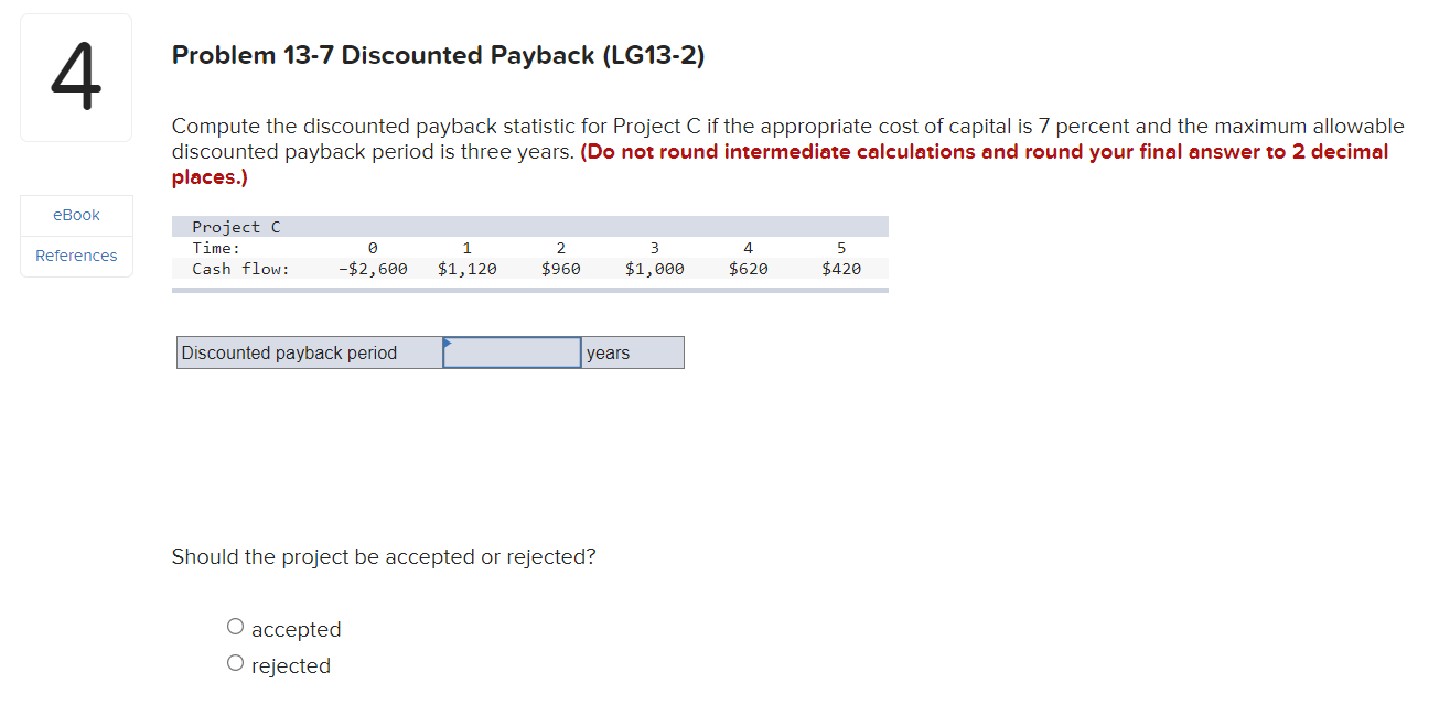  Compute the discounted payback statistic for Project C if the appropriate