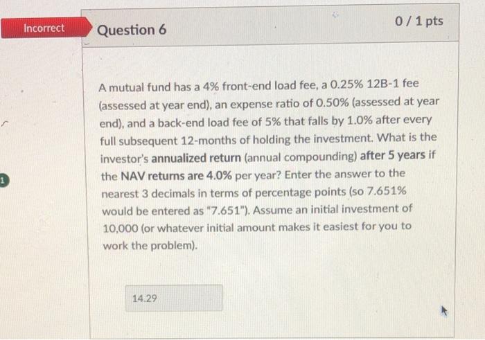  A mutual fund has a 4% front-end load fee, a 0.25%12B1