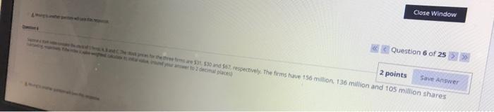  Close Window Question 6 of 25 >>> 2 points Save Answer