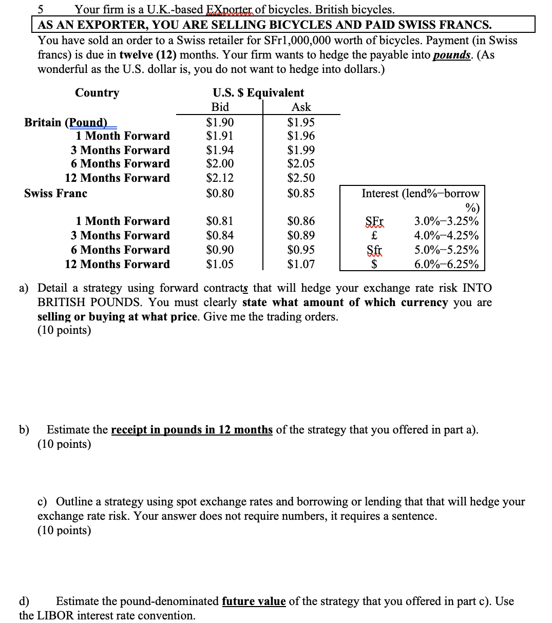  5 Your firm is a U.K.-based EXporter of bicycles. British bicycles.