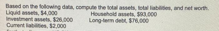  Based on the following data, compute the total assets, total liabilities,