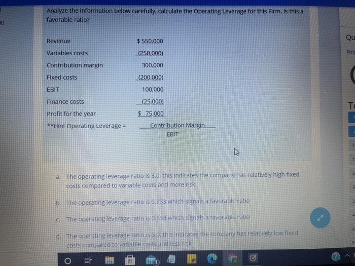  Analyze the information below carefully. calculate the Operating Leverage for this