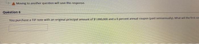  A Moving to another question will save this response. Question 6