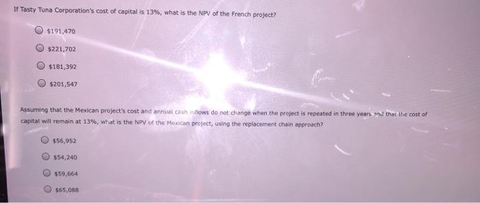 Evaluating projects with unequal lives Tasty Tuna Corporation is a U.S.firm that