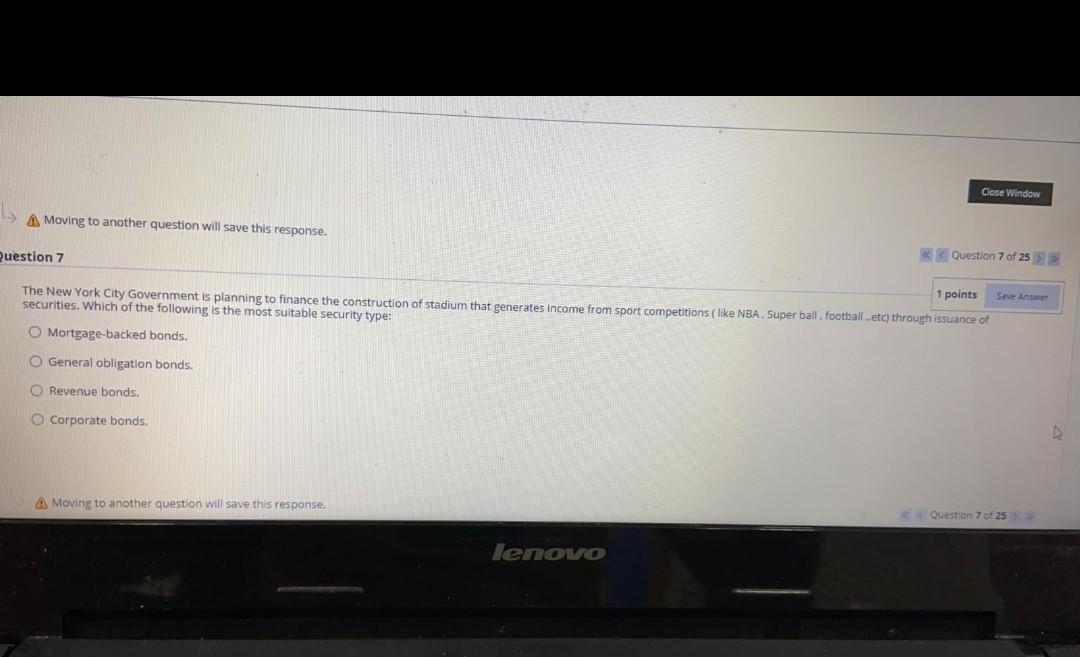  Close Window Moving to another question will save this response. Question