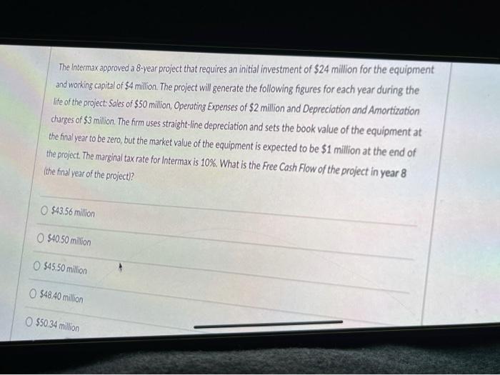  The Intermax approved a 8-year project that requires an initial investment