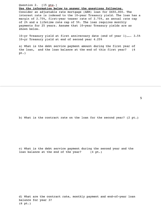 following. Consider an adjustable rate mortgage (ARM) loan for $650,000. The interest