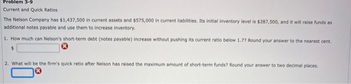  Problem 3-9 Current and Quick Ratios The Nelson Company has $1,437,500