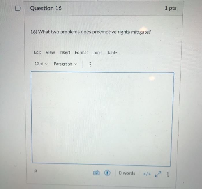  Question 16 1 pts 16) What two problems does preemptive rights