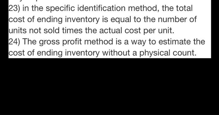 true or false 23) in the specific identification method, the total cost