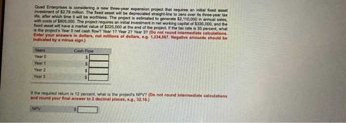  Quad Enterprises is considering a new three year expansion project that