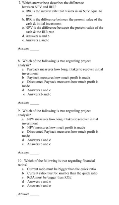  7. Which answer best describes the difference between NPV and IRR?