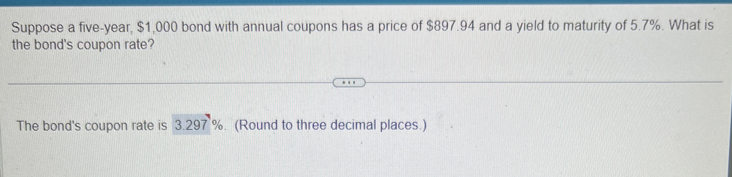  Suppose a five-year, $1,000 bond with annual coupons has a price