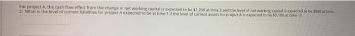  For project A the cash flow effect from the change in