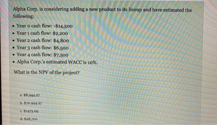  Alpha Corp. is considering adding a new product to its lineup