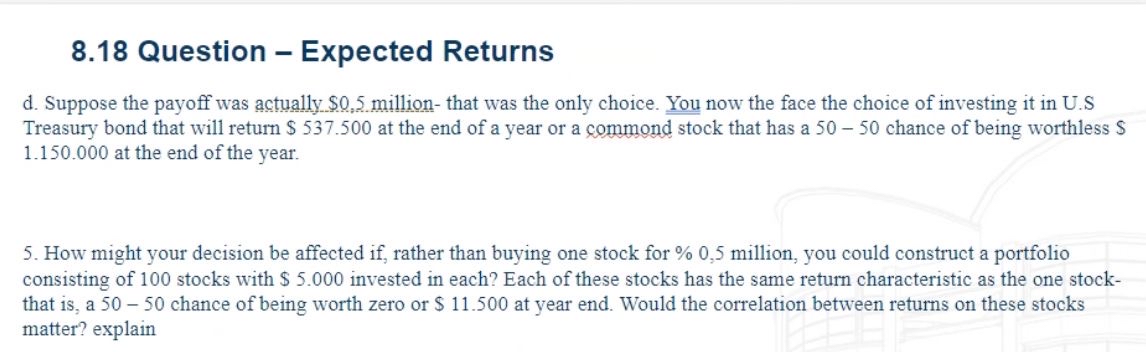  8.18 Question - Expected Returns d. Suppose the payoff was actually