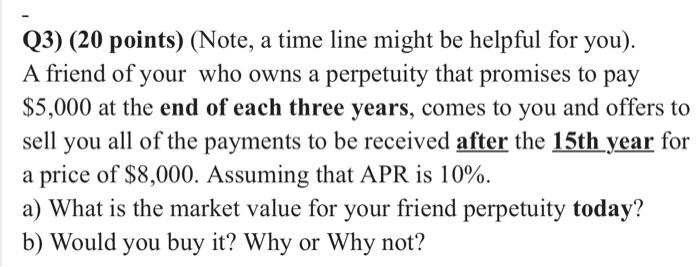  Q3) (20 points) (Note, a time line might be helpful for