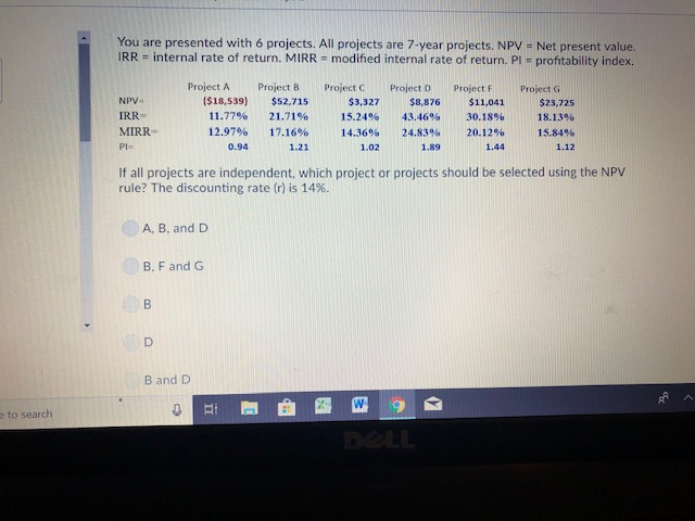  You are presented with 6 projects. All projects are 7-year projects.