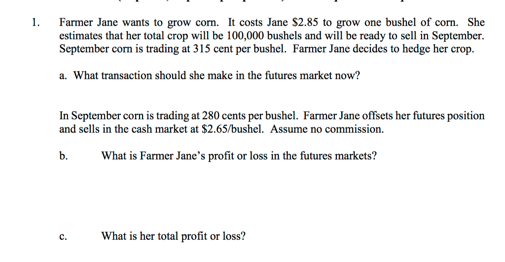 Can someone answer these questions and briefly explain hedging? 1. Farmer Jane