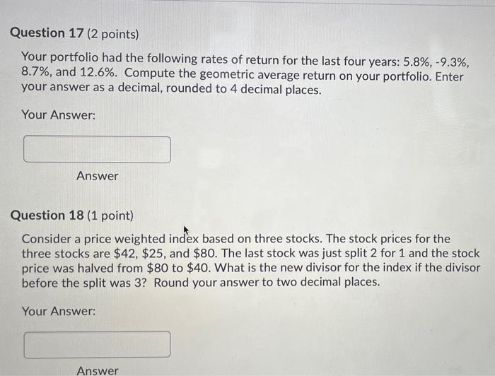 please show work Question 17 (2 points) Your portfolio had the following