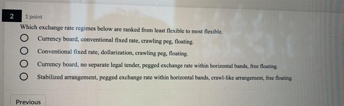  N 1 point Which exchange rate regimes below are ranked from