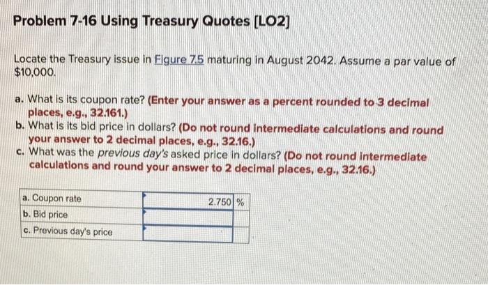  Problem 7-16 Using Treasury Quotes (L02] Locate the Treasury issue in